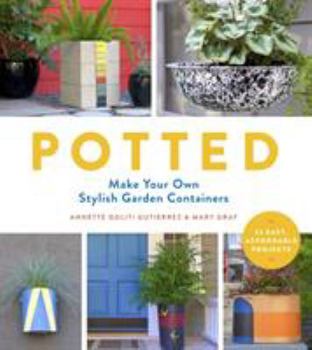 Paperback Potted: Make Your Own Stylish Garden Containers Book