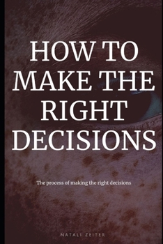 Paperback How to Make the Right Decisions: The process of making the right decisions Book