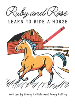 Paperback Ruby and Rose Learn to Ride a Horse Book