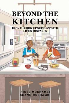 Paperback Beyond The Kitchen: How to Cook up Success with Life's Mistakes Book