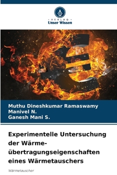 Experimentelle Untersuchung der Wärme- übertragungseigenschaften eines Wärmetauschers (German Edition)