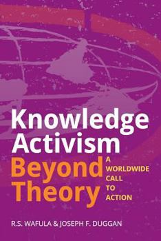 Paperback Knowledge Activism Beyond Theory: A Worldwide Call to Action Book