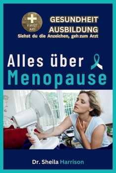 Paperback Alles über Menopause: Symptome, Ursachen, Diagnose, Typen, Behandlung, Medikamente, Prävention und Kontrolle, Management [German] Book