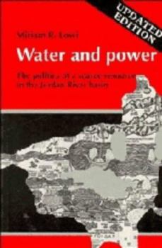 Hardcover Water and Power: The Politics of a Scarce Resource in the Jordan River Basin Book