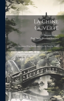Hardcover La Chine Ouverte: Aventures D'un Fan-koueï Dans Le Pays De Tsin... [French] Book