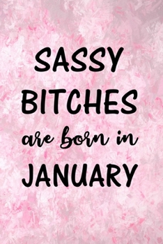 Sassy Bitches Are Born In January: Fun Birthday Gift For Women, Girls, Friends, Sister, Coworker - Blank Lined Journal / Notebook With Pink, Purple Cover