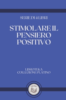 Paperback Stimolare Il Pensiero Positivo: serie di 4 libri [Italian] Book