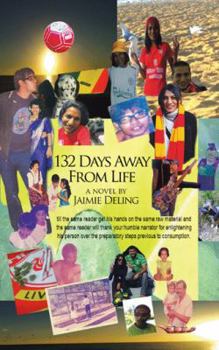 Paperback 132 Days Away From Life: A novel by Jaimie Deling Book