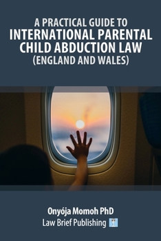 Paperback A Practical Guide to International Parental Child Abduction Law (England and Wales) Book