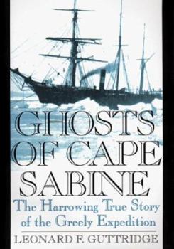 Hardcover Ghosts of Cape Sabine: The Harrowing True Story of the Greely Expedition Book