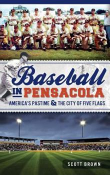 Hardcover Baseball in Pensacola: America's Pastime & the City of Five Flags Book