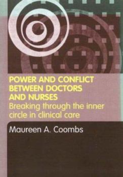 Paperback Power and Conflict Between Doctors and Nurses: Breaking Through the Inner Circle in Clinical Care Book