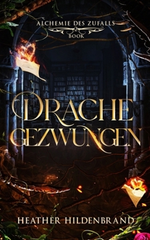 Drache Gezwungen (Alchemie des Zufalls) (German Edition)