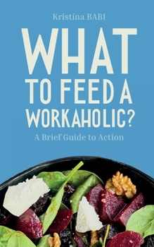 Paperback What to Feed a Workaholic? Book
