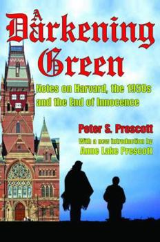 Hardcover A Darkening Green: Notes on Harvard, the 1950s, and the End of Innocence Book