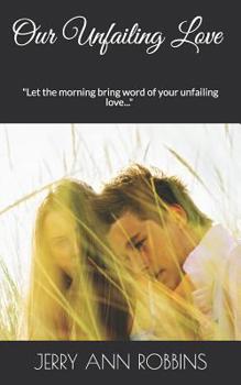 Our Unfailing Love: "Let the morning bring word of your unfailing love..." (First Kiss Book 1)