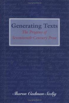 Hardcover Generating Texts: The Progeny of Seventeenth-Century Prose Book