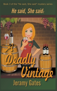 A Deadly Vintage - Book #3 of the He Said, She Said