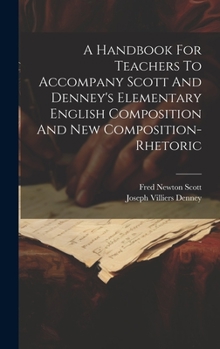 Hardcover A Handbook For Teachers To Accompany Scott And Denney's Elementary English Composition And New Composition-rhetoric Book