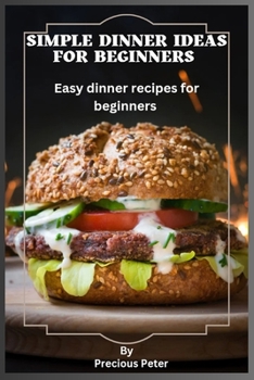 Paperback Simple dinner ideas for beginners: Easy dinner recipes for beginners Book