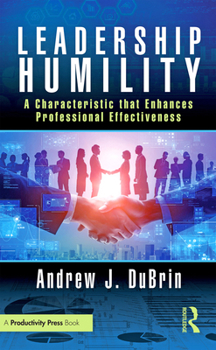 Hardcover Leadership Humility: A Characteristic that Enhances Professional Effectiveness Book