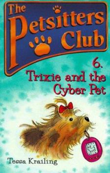 Trixie and the Cyber Pet (The Petsitters Club) - Book #6 of the Petsitter's Club
