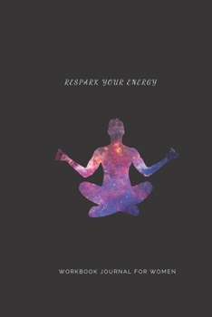 Paperback Re-Spark Your Energy: Workbook Journal for Women Book