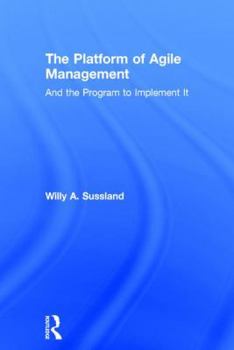 Hardcover The Platform of Agile Management: And the Program to Implement It Book