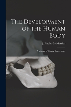 Paperback The Development of the Human Body [microform]: a Manual of Human Embryology Book