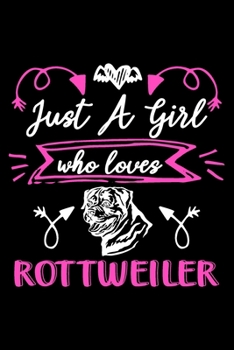 Paperback Just a girl who loves Rottweiler: Cute Rottweiler lovers notebook journal or dairy - Rottweiler Dog owner appreciation gift - Lined Notebook Journal ( Book