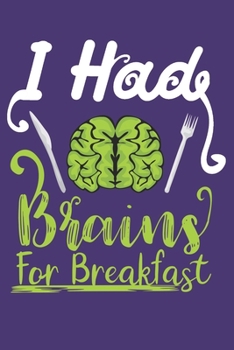 Paperback I Had Brains For Breakfast: Awesome Halloween Gifts for Kids Men or Women: Scary Purple and Green Lined Journal Notebook Book