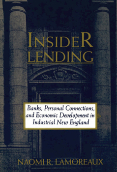 Hardcover Insider Lending: Banks, Personal Connections, and Economic Development in Industrial New England Book