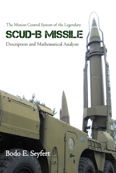 Paperback The Motion Control System of the Legendary Scud-B Missile: Description and Mathematical Analysis Book