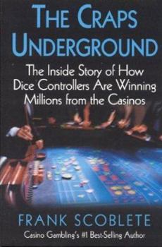 Hardcover The Craps Underground: The Inside Story of How Dice Controllers Are Winning Millions from the Casinos Book