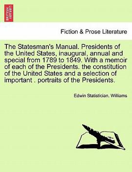 The Statesman's Manual. Presidents of the United States, inaugural, annual and special from 1789 to 1849. With a memoir of each of the Presidents. the ... . portraits of the Presidents. VOL. II