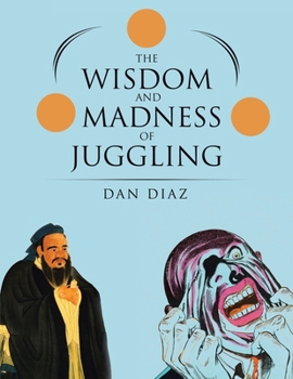 Paperback The Wisdom and Madness of Juggling Book