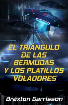 Paperback El Triángulo de las Bermudas y Los Platillos Voladores [Spanish] Book