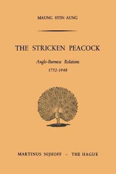 Paperback The Stricken Peacock: Anglo-Burmese Relations 1752-1948 Book
