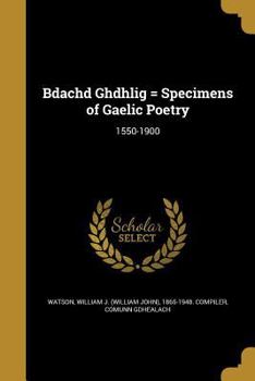 Paperback Bdachd Ghdhlig = Specimens of Gaelic Poetry: 1550-1900 Book