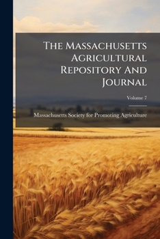 The Massachusetts Agricultural Repository and Journal, Volume 7