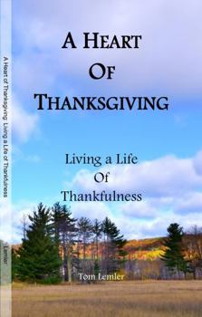 Paperback A Heart of Thanksgiving: Living a Life of Thankfulness Book