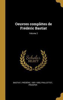 Hardcover Oeuvres complètes de Frédéric Bastiat; Volume 2 [French] Book