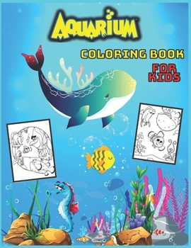 Aquarium Coloring book: for Kids and adults fun, easy and relaxed superb and high-quality images