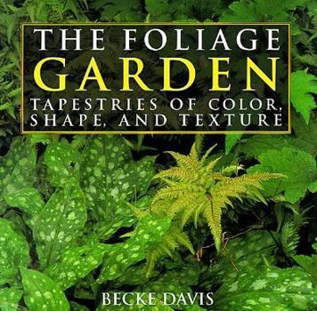 Hardcover The Foliage Garden: Tapestries of Color, Shape, and Texture Book