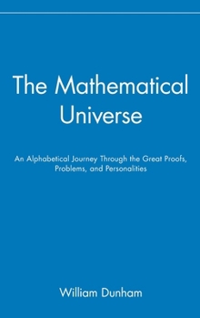 Hardcover The Mathematical Universe: An Alphabetical Journey Through the Great Proofs, Problems, and Personalities Book