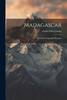 Paperback Madagascar: Essai De Géographie Physique [French] Book