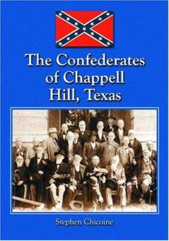 Hardcover The Confederates of Chappell Hill, Texas: Prosperity, Civil War and Decline Book