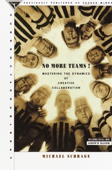 Paperback No More Teams: Mastering the Dynamics of Creative Collaboration Book