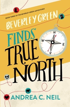 Beverley Green Finds True North - Book #3 of the Beverley Green Adventures