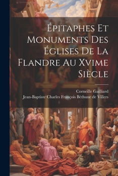 Paperback Épitaphes Et Monuments Des Églises De La Flandre Au Xvime Siècle [French] Book